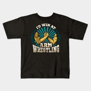 I'd Win At Arm Wrestling Athlete Strong Wrestler Kids T-Shirt